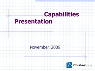   Capabilities Presentation  November, 2009 