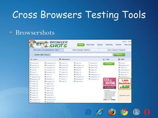 Cross Browsers Testing Tools
• Browsershots
 