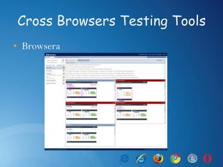 Cross Browsers Testing Tools
• Browsera
 