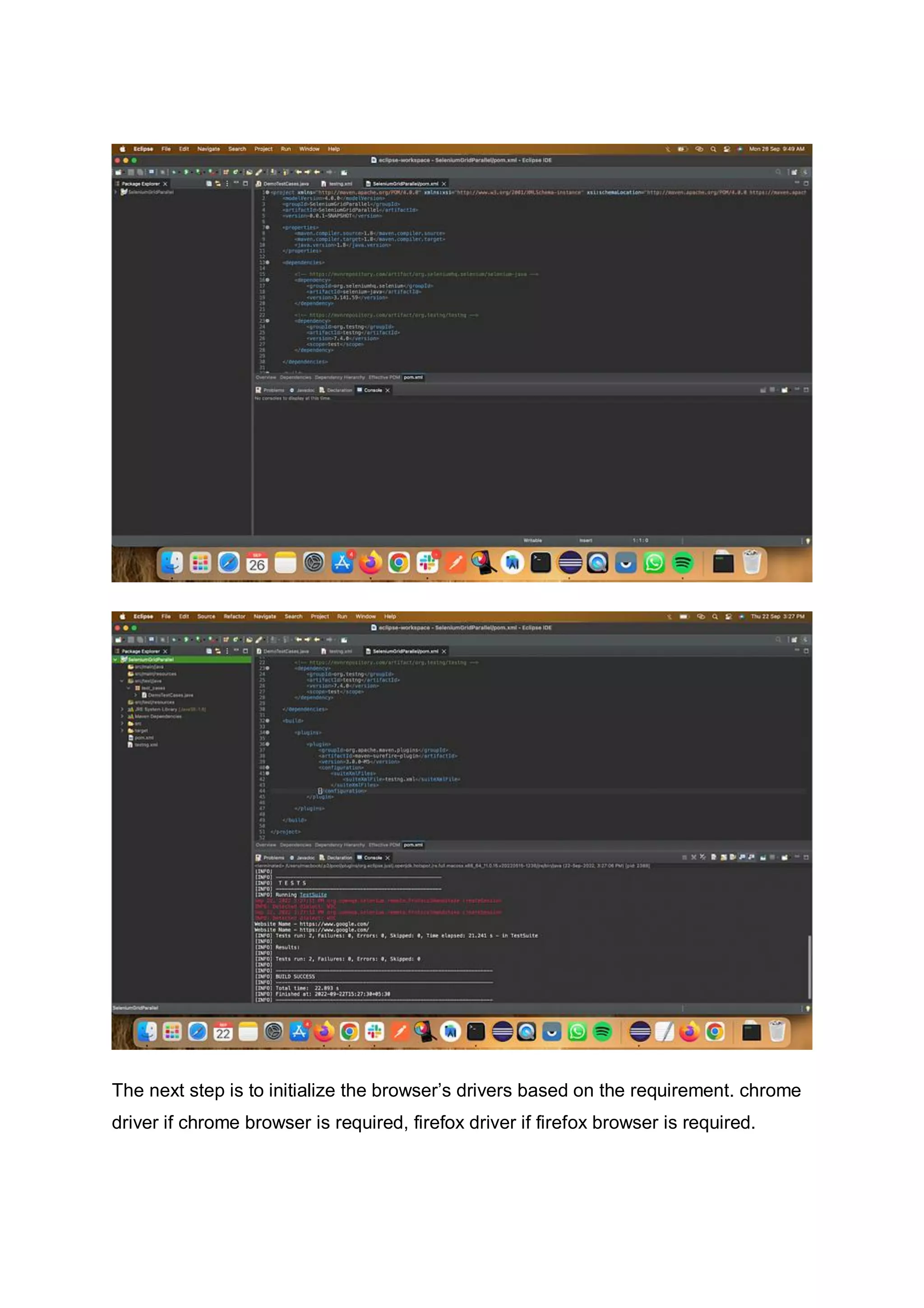 The next step is to initialize the browser’s drivers based on the requirement. chrome
driver if chrome browser is required, firefox driver if firefox browser is required.
 