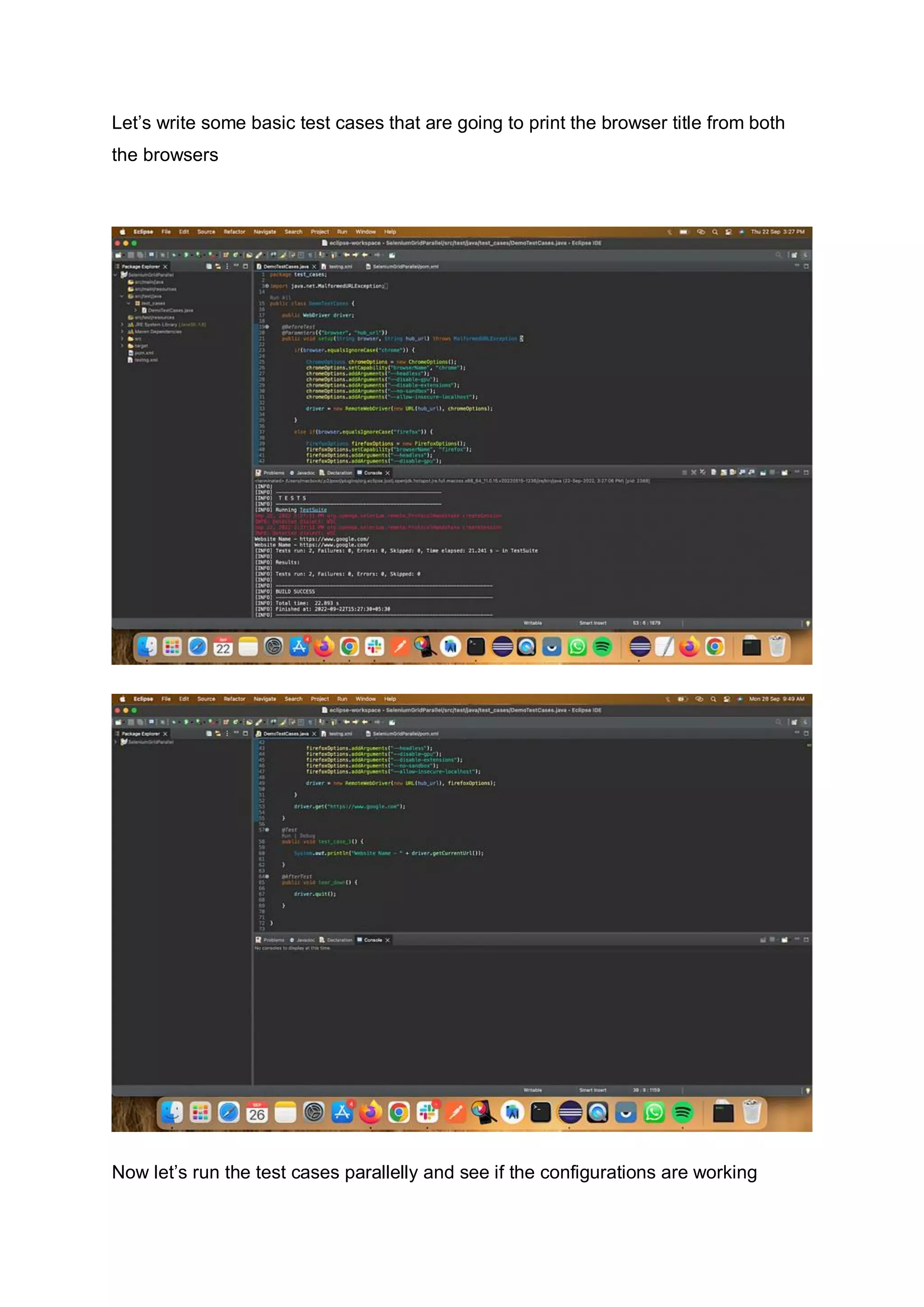 Let’s write some basic test cases that are going to print the browser title from both
the browsers
Now let’s run the test cases parallelly and see if the configurations are working
 