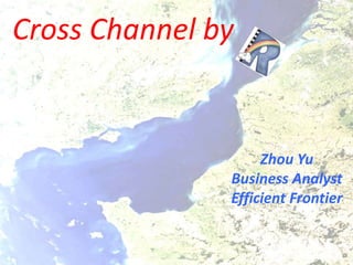 Cross Channel by Zhou Yu Business Analyst  Efficient Frontier 