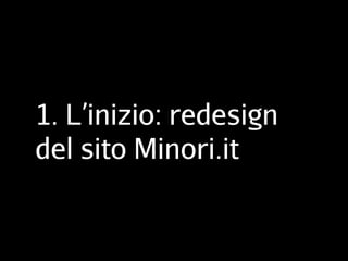 1. L’inizio: redesign
del sito Minori.it