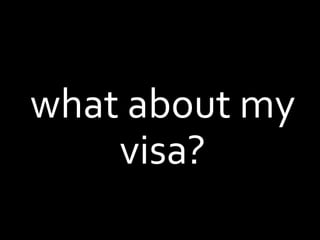 what about my visa?