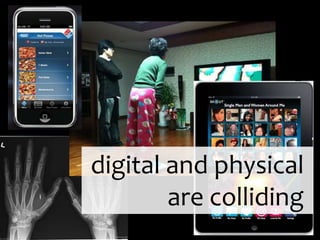 digital and physical are colliding
