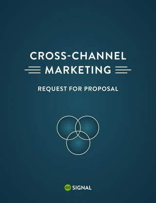 Cross-Channel
  Marketing
 Request for Proposal




         signal
          1
 
