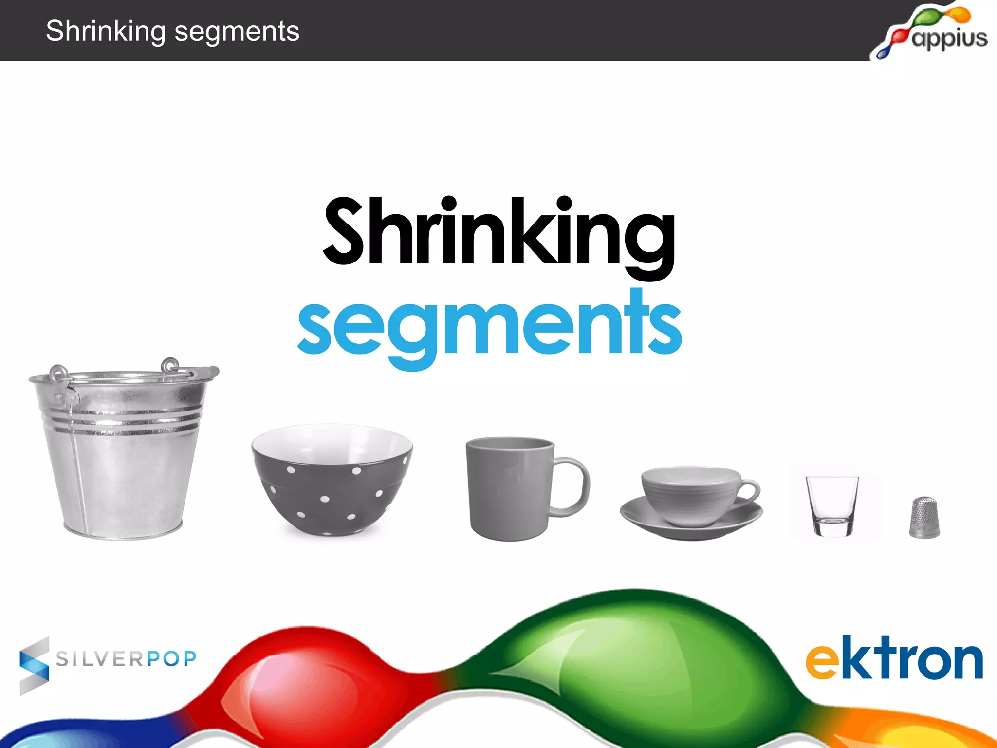 Shrinking
segments
Shrinking segments
 