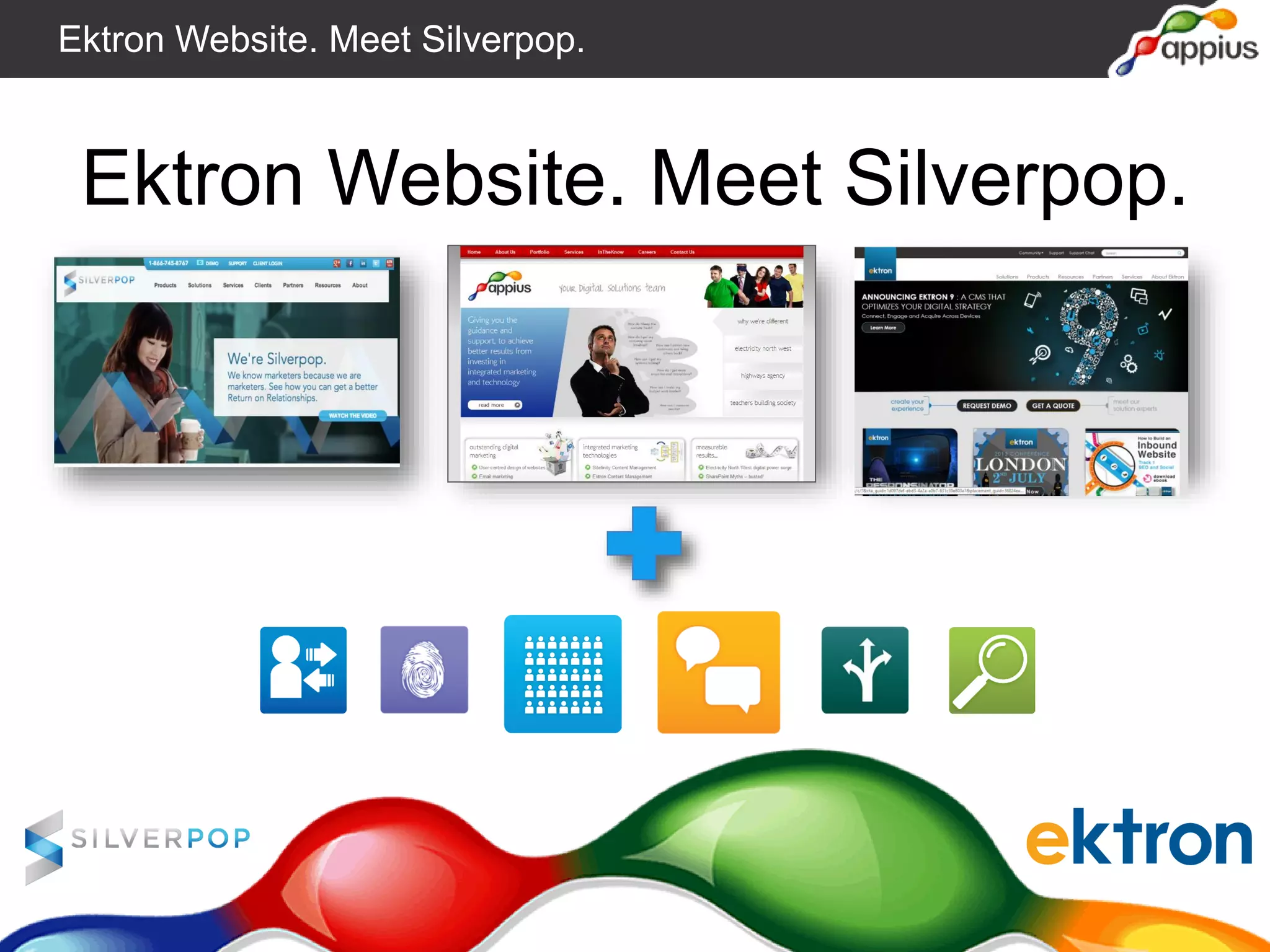 Ektron Website. Meet Silverpop.
Ektron Website. Meet Silverpop.
 
