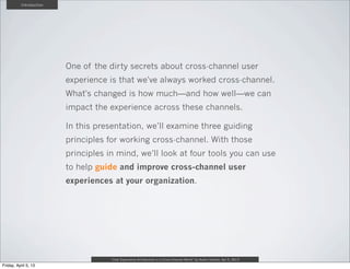 Introduction




               One of the dirty secrets about cross-channel user
               experience is that we've ...