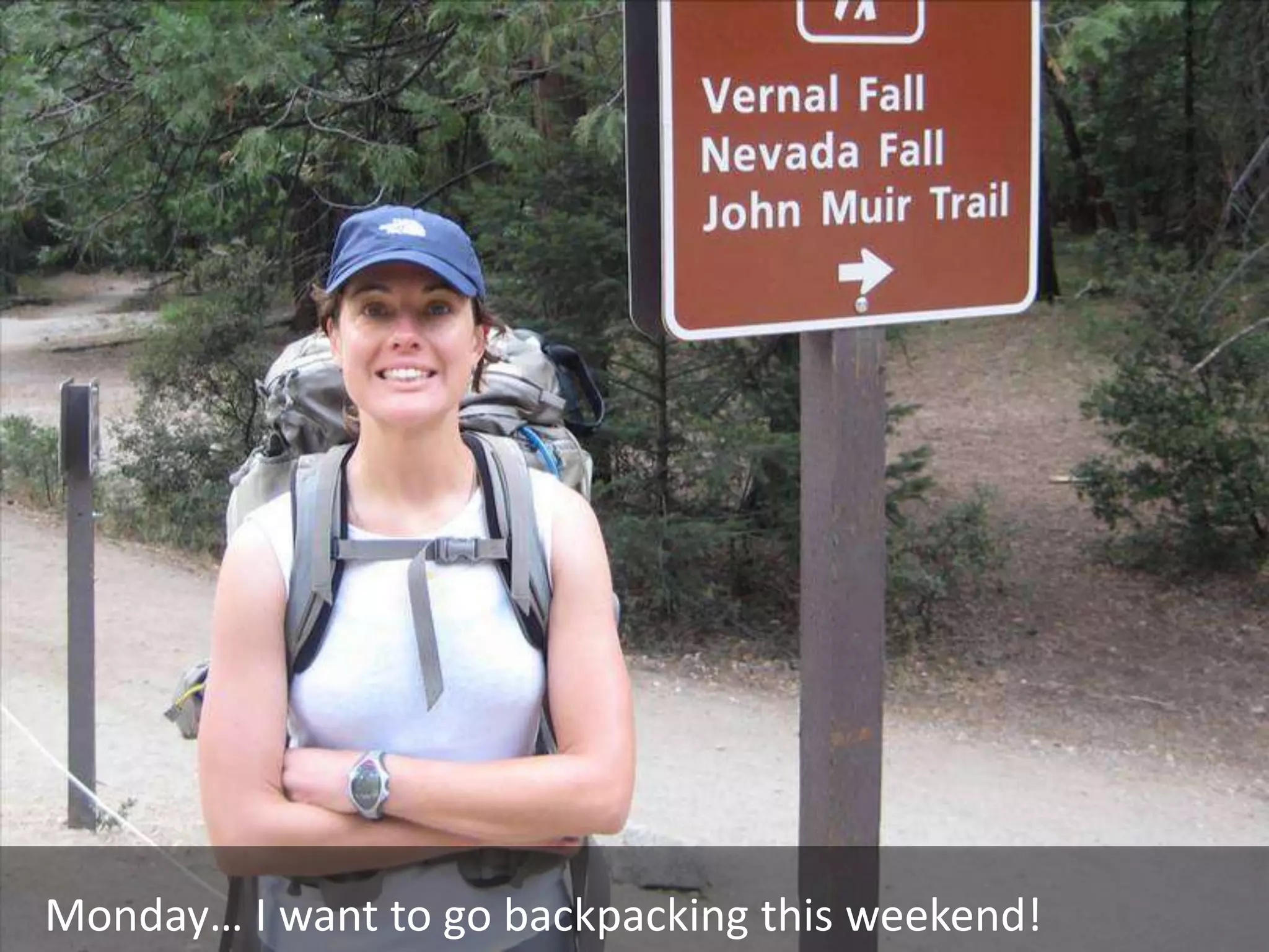 Monday… I want to go backpacking this weekend!