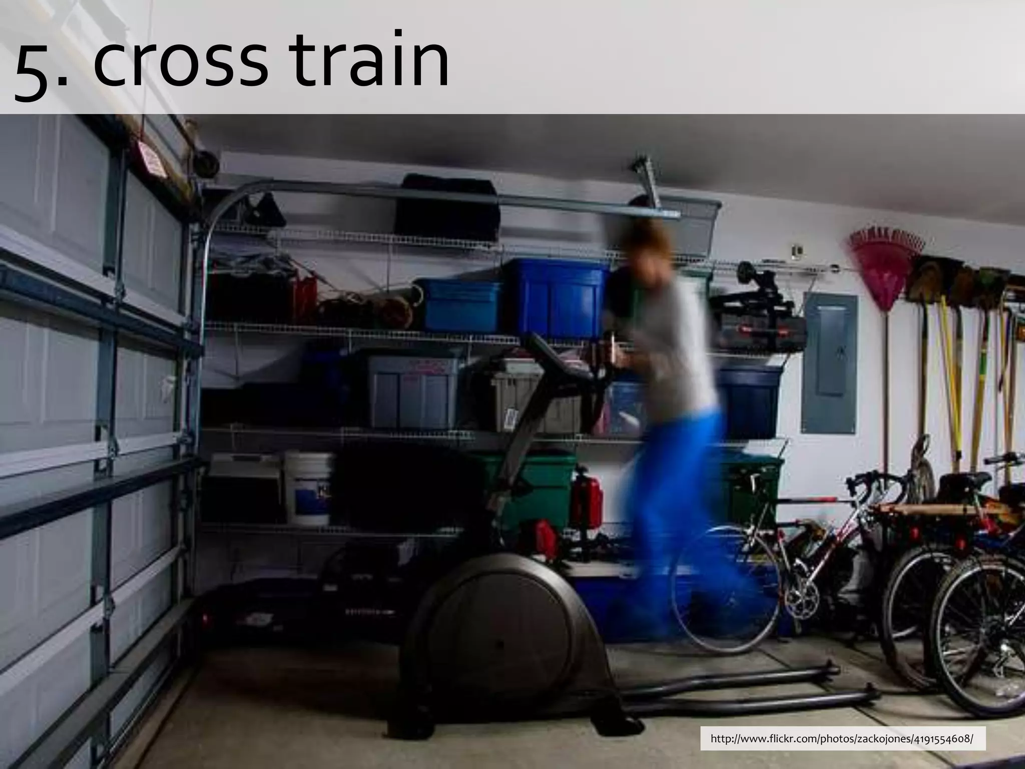 5. cross trainhttp://www.flickr.com/photos/zackojones/4191554608/