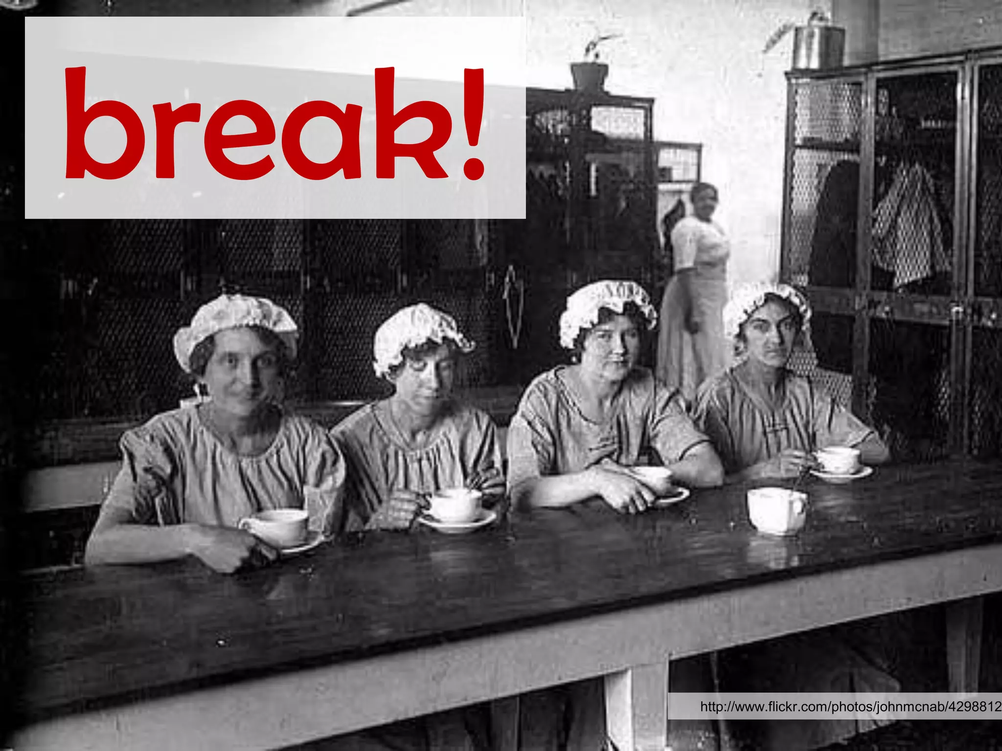 break!http://www.flickr.com/photos/johnmcnab/4298812324