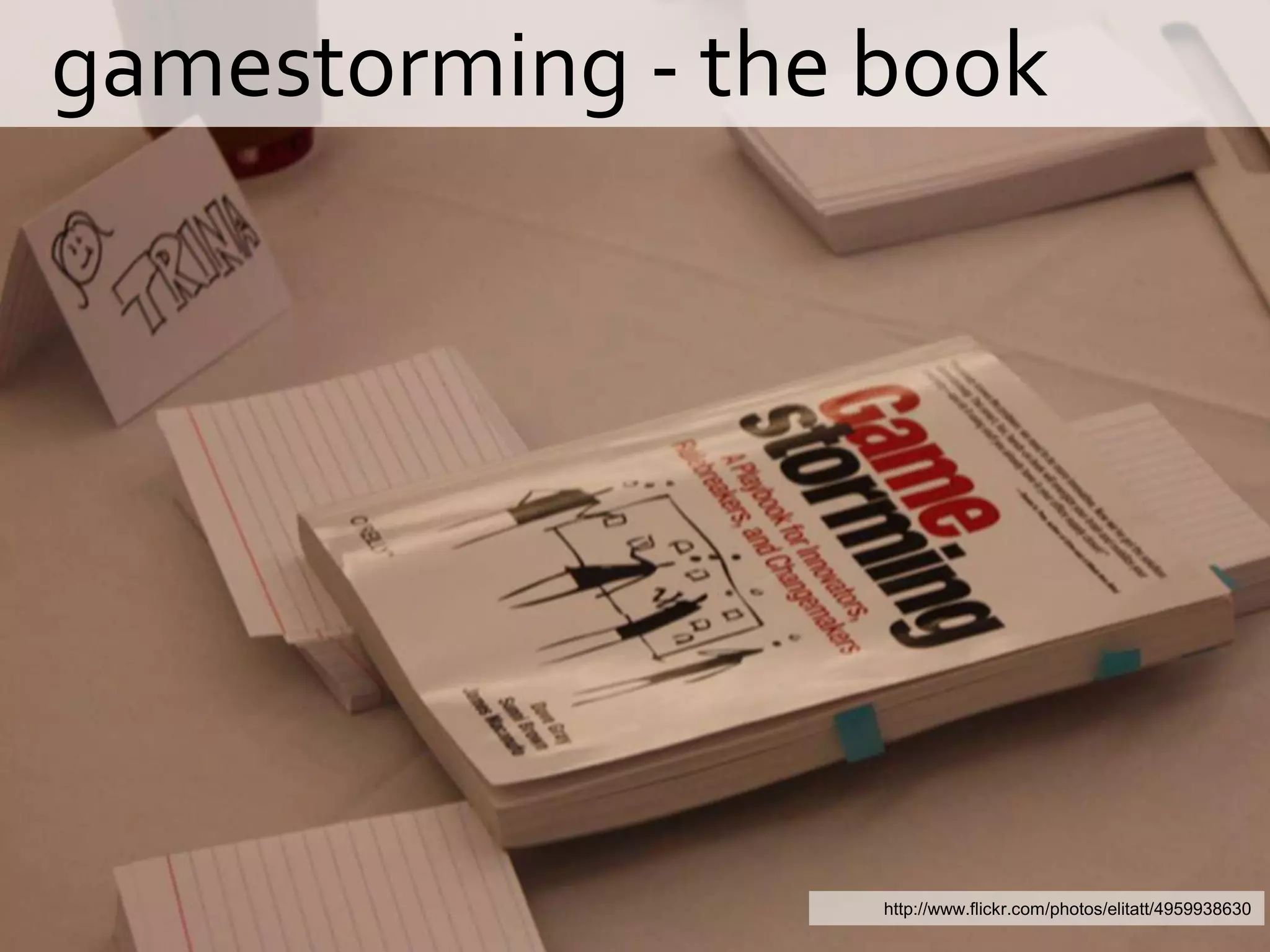   gamestorming - the bookhttp://www.flickr.com/photos/elitatt/4959938630