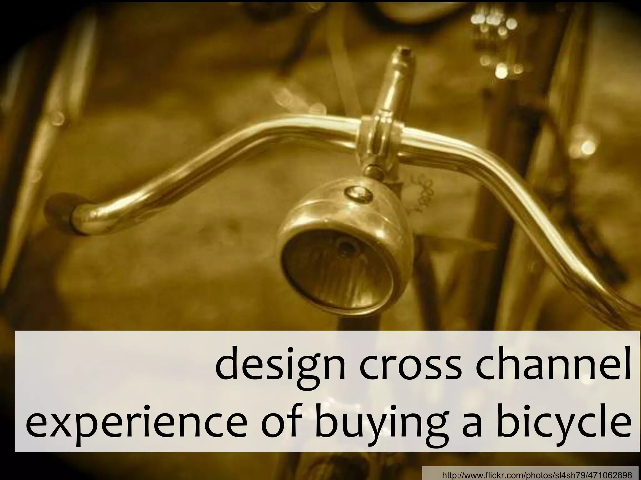 design cross channel experience of buying a bicyclehttp://www.flickr.com/photos/sl4sh79/471062898