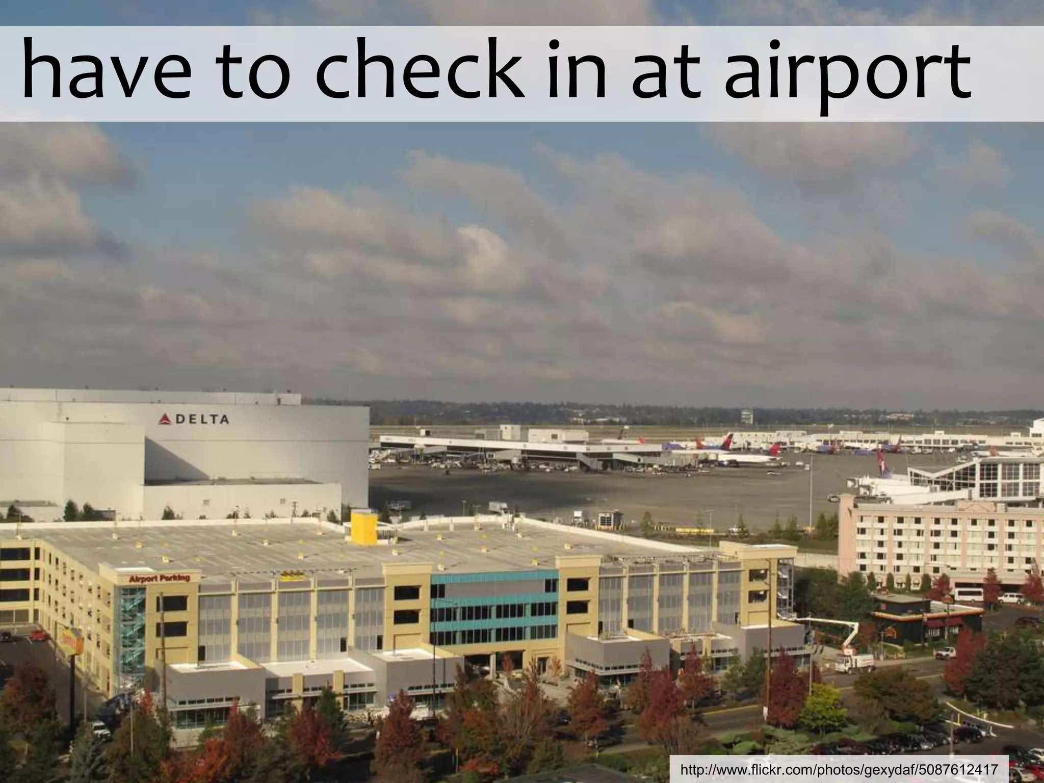  have to check in at airporthttp://www.flickr.com/photos/gexydaf/5087612417