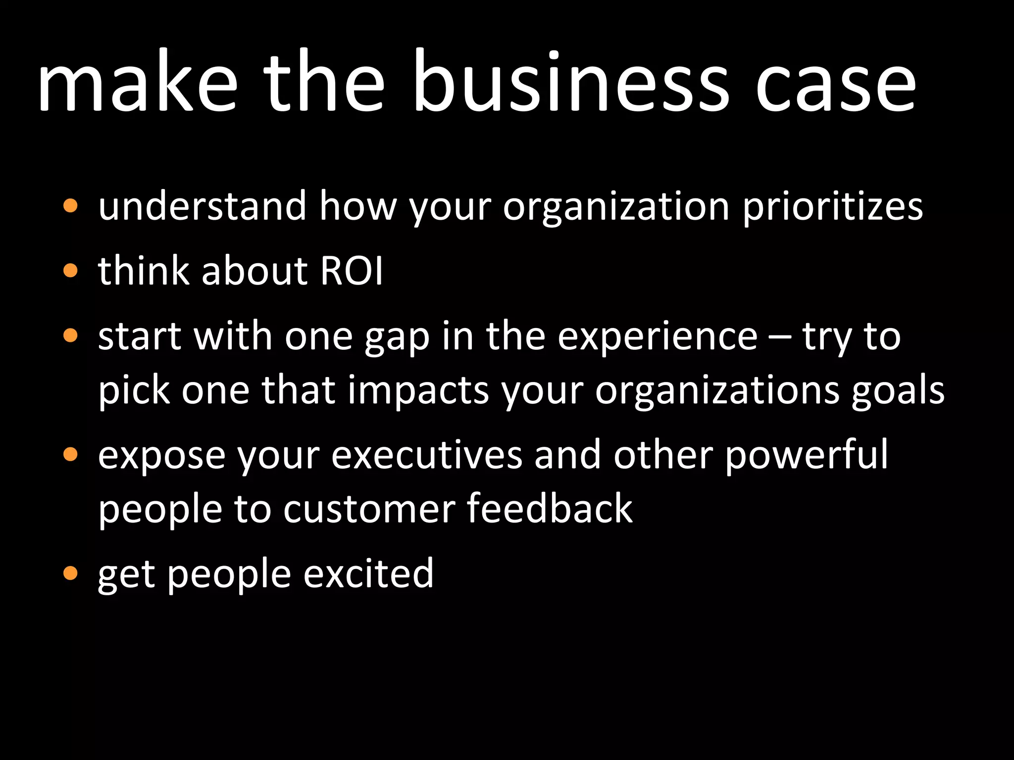 make the business caseunderstand how your organization prioritizes