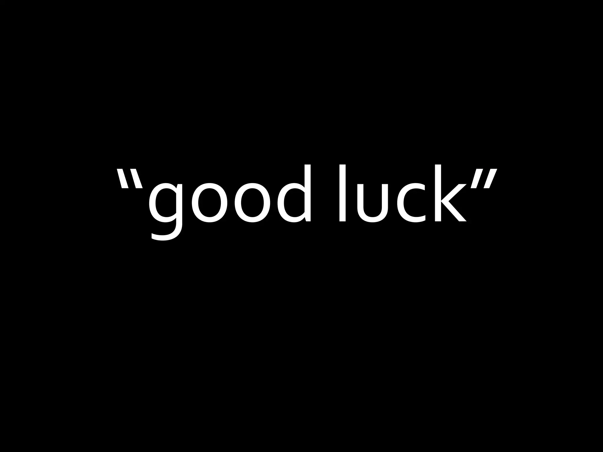“good luck”