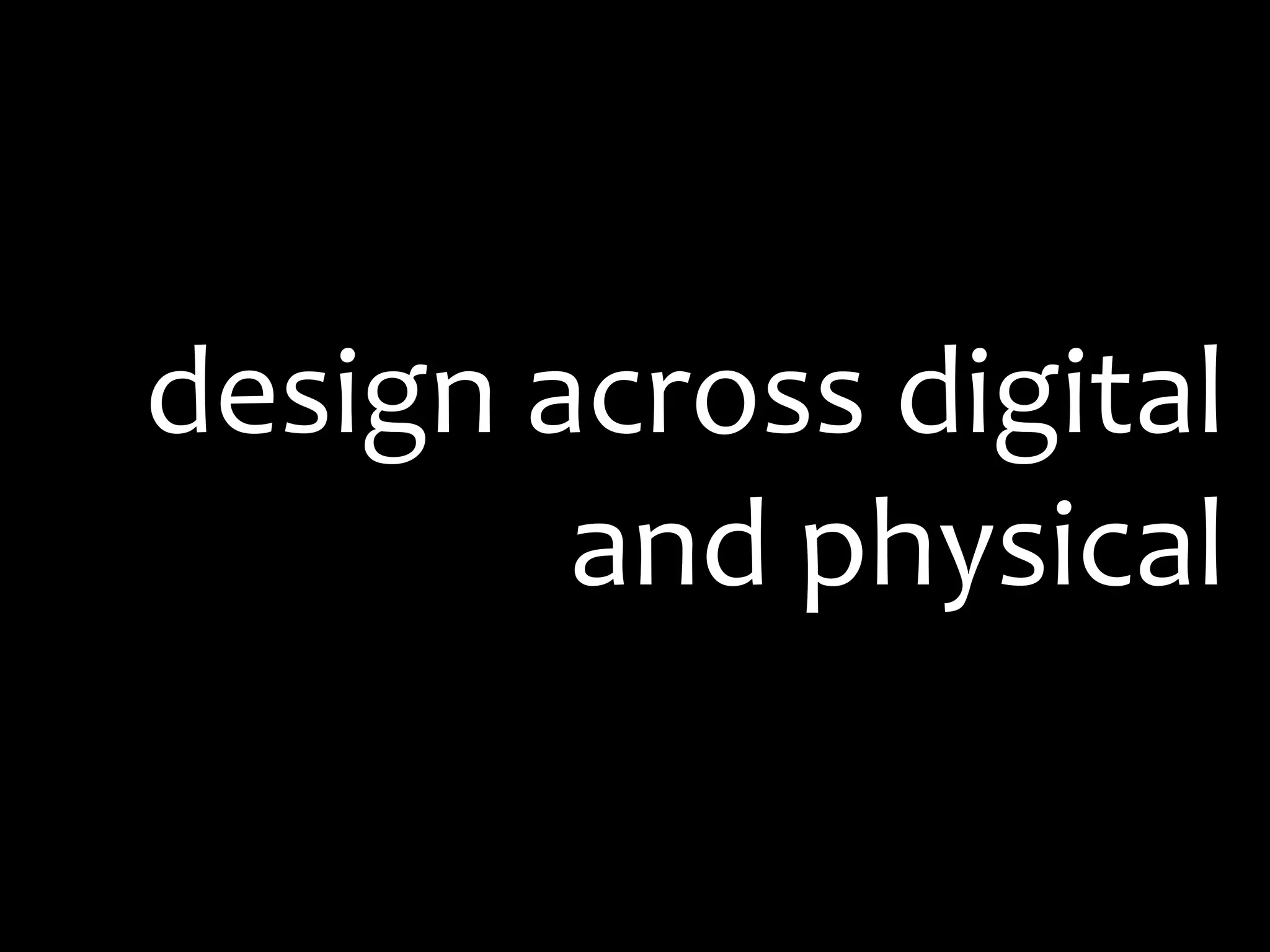 design across digital and physical