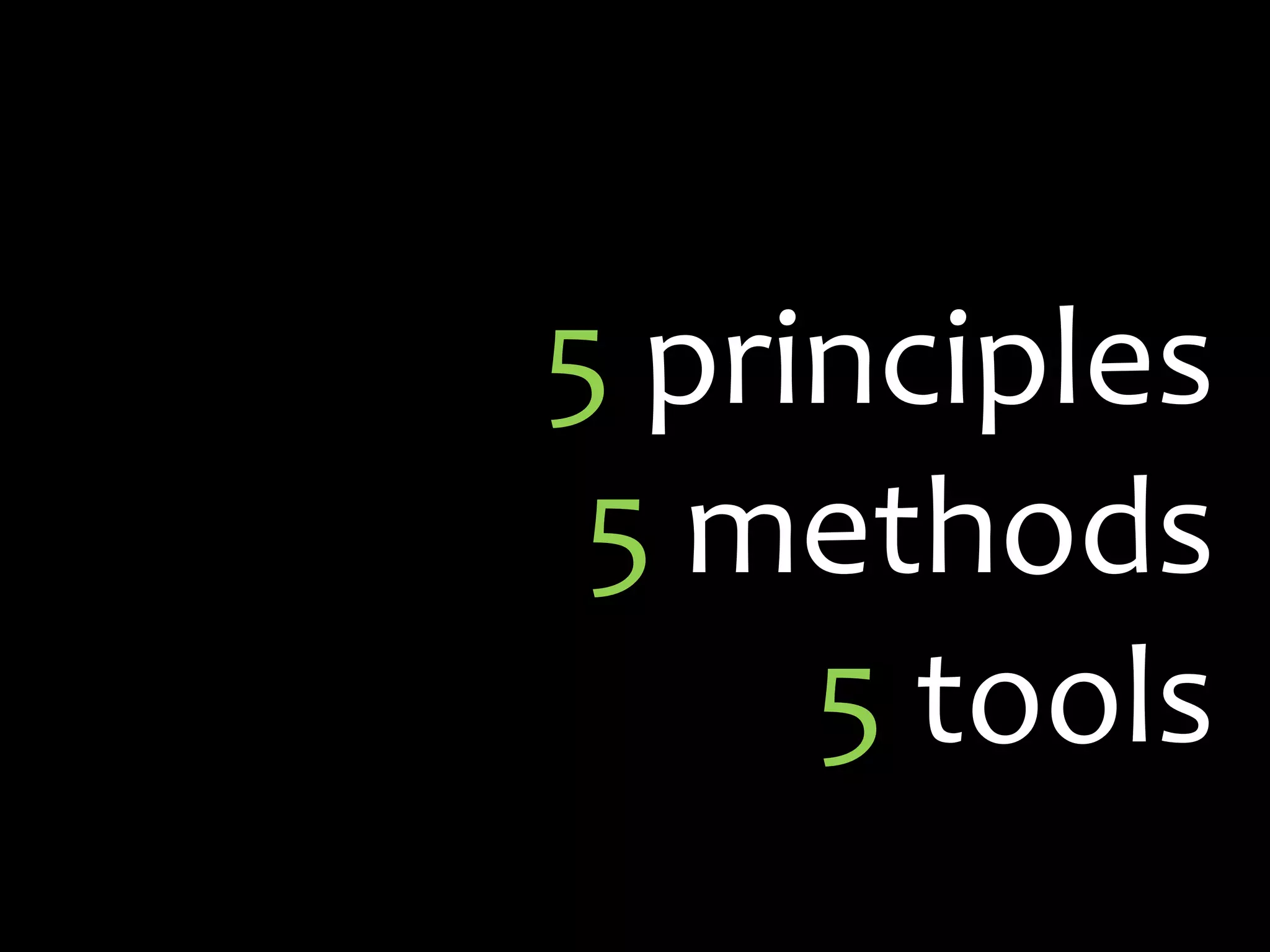 5 principles5 methods5 tools