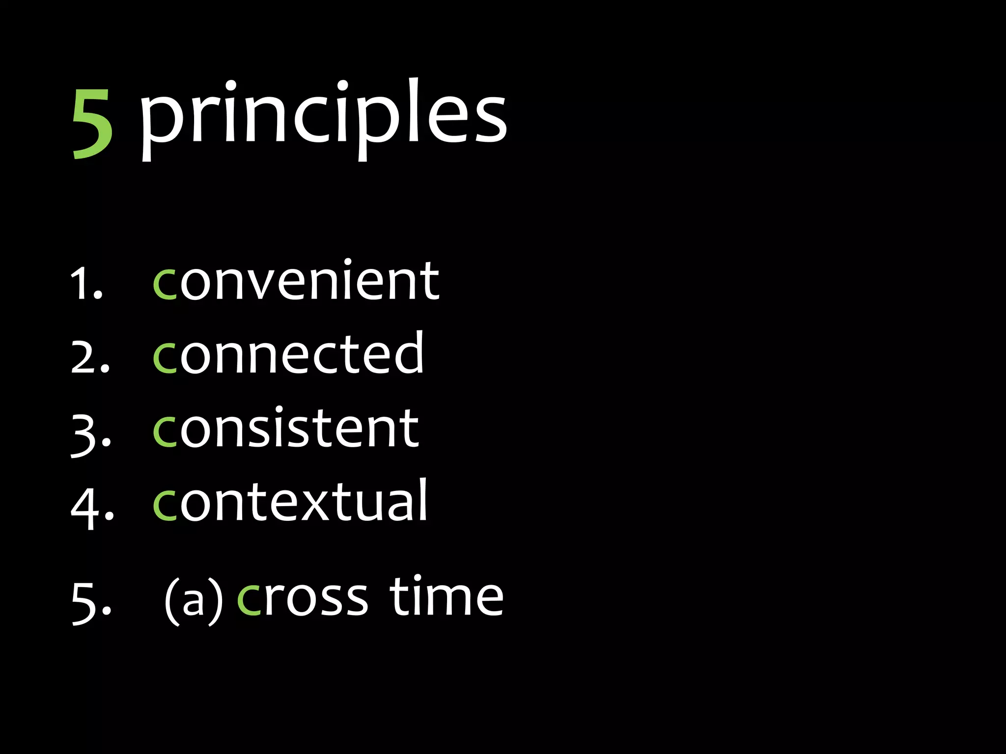 5 principles convenientconnectedconsistentcontextual(a) crosstime