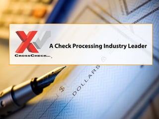 A Check Processing Industry Leader
 