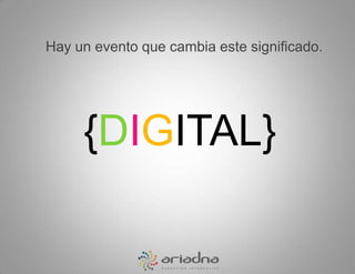 Hay un evento que cambia este significado.{DIGITAL}