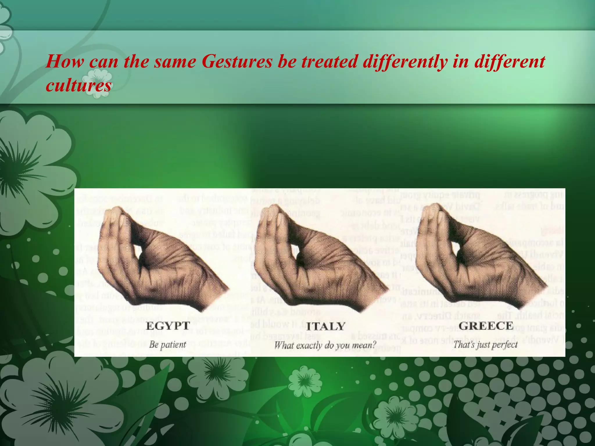 How can the same Gestures be treated differently in different cultures 