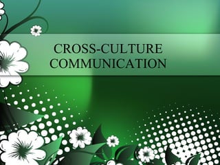 CROSS-CULTURE COMMUNICATION By  VENKATESAN.T 