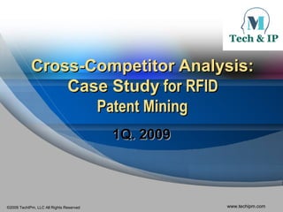 Cross-Competitor Analysis:  Case Study  for RFID  Patent Mining 1Q. 2009 