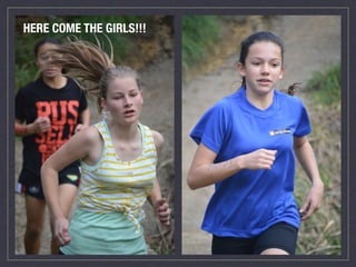 HERE COME THE GIRLS!!!
 