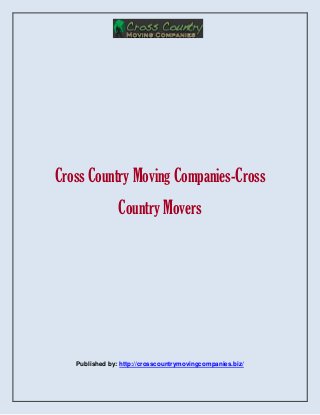 Cross Country Moving Companies-Cross
Country Movers
Published by: http://crosscountrymovingcompanies.biz/
 