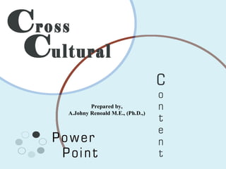 www.ReadySetPresent.com
Cross-Cultural Training
Prepared by,
A.Johny Renoald M.E., (Ph.D.,)
 