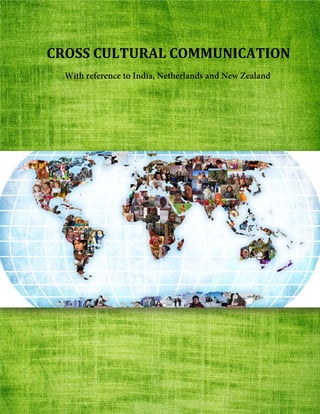 Page 1
CROSS CULTURAL COMMUNICATION
With reference to India, Netherlands and New Zealand
 