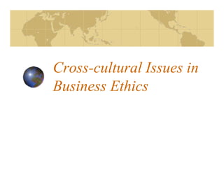 crossculturalissuesinethics-141229033727-conversion-gate02.pptx