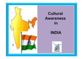 PICTUREPICTURE
Cultural
Awareness
inin
INDIA
 