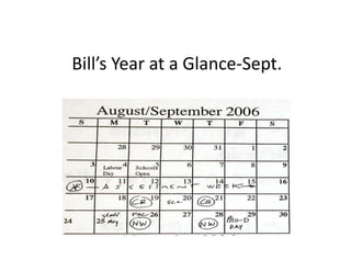 Bill’s	
  Year	
  at	
  a	
  Glance-­‐Sept.	
  
 