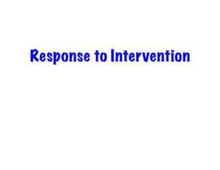 Response to Intervention
 