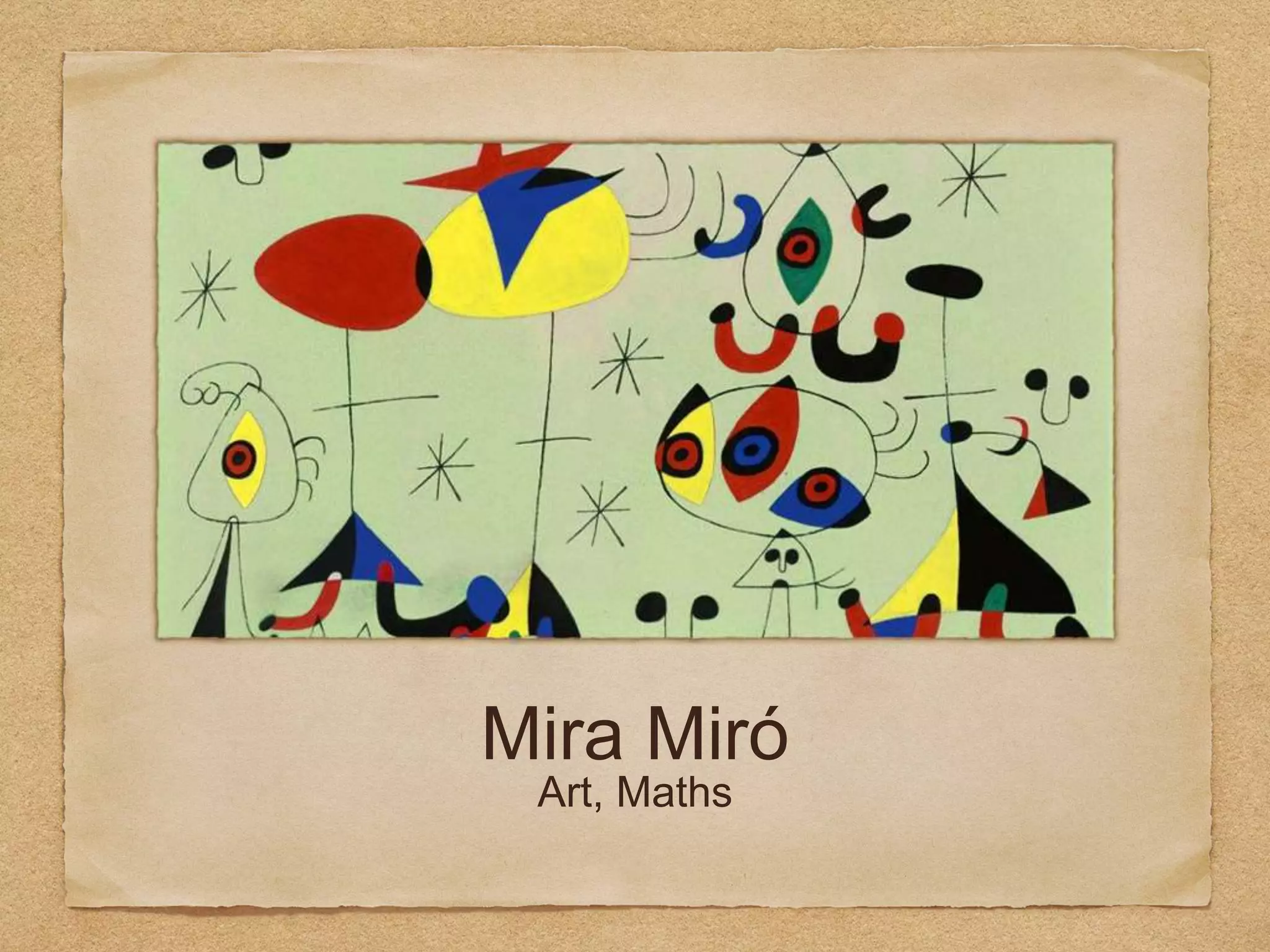Mira Miró
Art, Maths
 