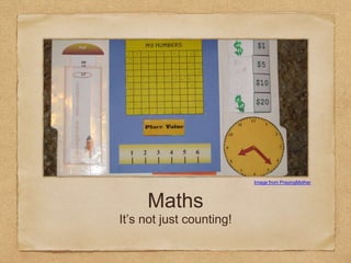Maths
It’s not just counting!
Image from PrayingMother
 
