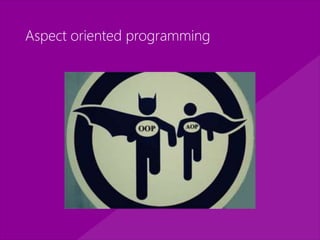 Aspect oriented programming
 