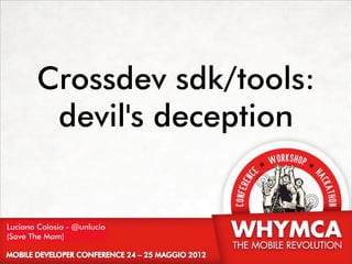 Crossdev sdk/tools:
        devil's deception


Luciano Colosio - @unlucio
(Save The Mom)
 