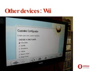 Opera Software Other devices: Wii 