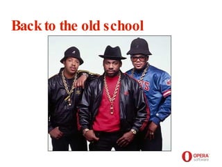 Opera Software Back to the old school 