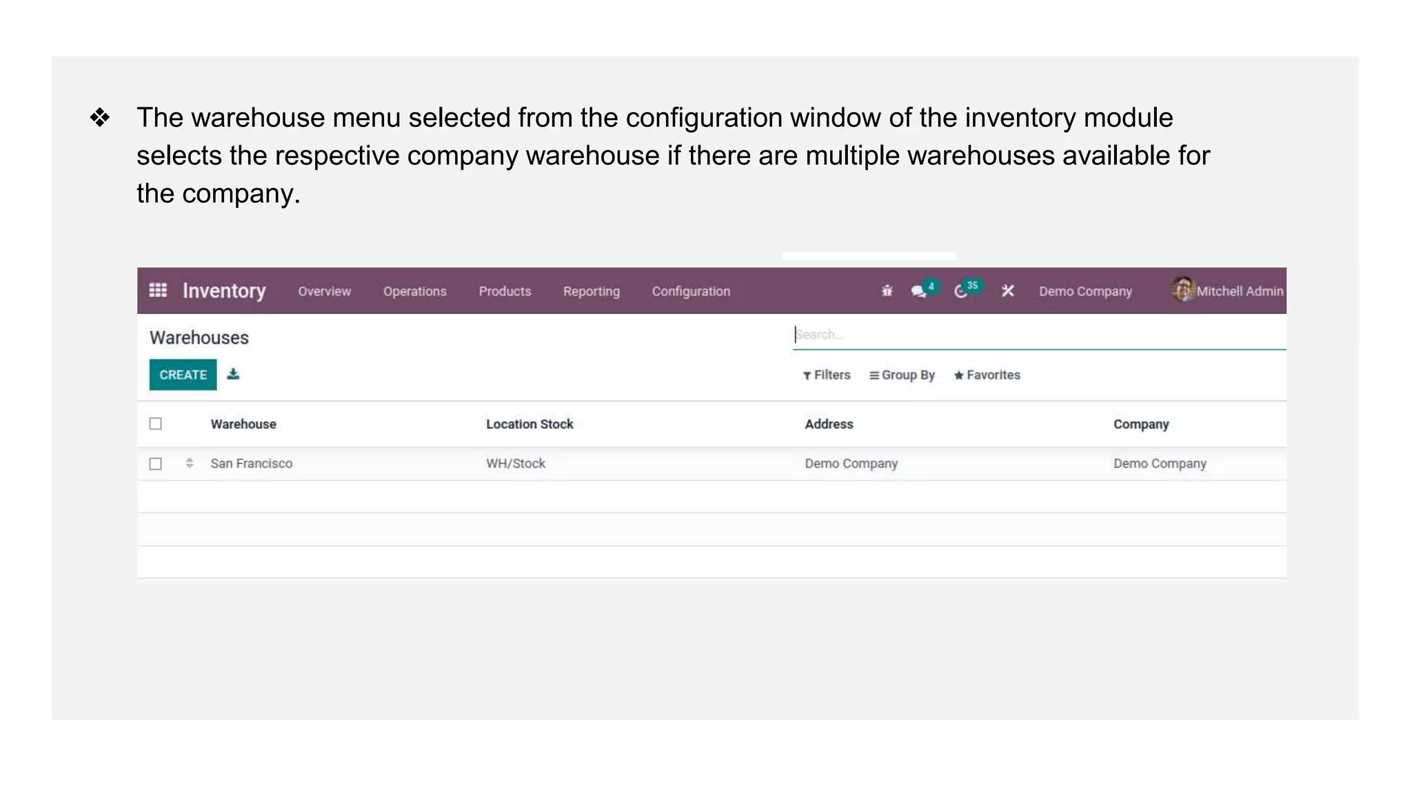 ❖ The warehouse menu selected from the configuration window of the inventory module
selects the respective company warehouse if there are multiple warehouses available for
the company.
 