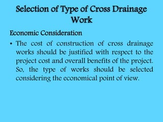 Selection of Type of Cross Drainage
Work
Economic Consideration
• The cost of construction of cross drainage
works should ...