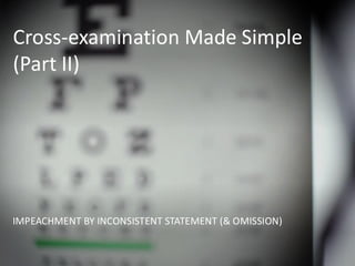 Inconsistent Statement Cross Examination Made Simple Part II: Impeachment by Inconsistent ...