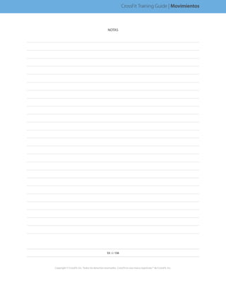 53 de 136
Copyright © CrossFit, Inc. Todos los derechos reservados. CrossFit es una marca registrada ® de CrossFit, Inc.
CrossFit Training Guide | Movimientos
NOTAS
 