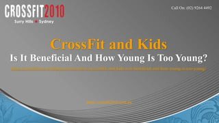 CrossFit and Kids
Is It Beneficial And How Young Is Too Young?
https://crossfit2010.wordpress.com/2016/11/24/crossfit-and-kids-is-it-beneficial-and-how-young-is-too-young/
Call On: (02) 9264 4492
https://crossfit2010.com.au/
 