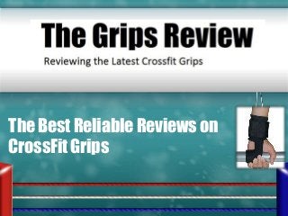 The Best Reliable Reviews on
CrossFit Grips
 