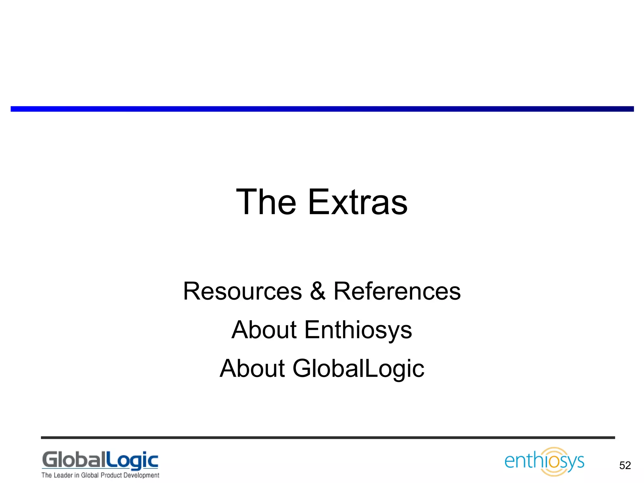 The Extras Resources & References About Enthiosys About GlobalLogic 